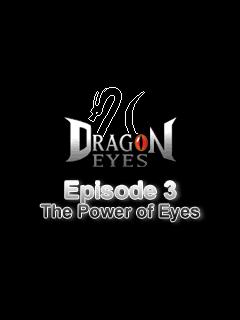 Dragon Eyes. Episode 3- The Power of Eyes